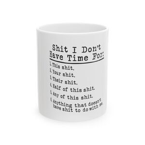 I Don't Have Time For Mug Funny Sarcastic Novelty Coffee Cup-11oz